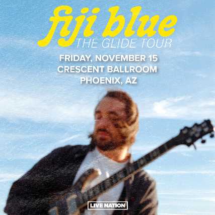 FIJI BLUE – THE “GLIDE” TOUR at Crescent Ballroom – Phoenix, AZ