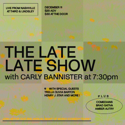 The Late Late Show with Carly Bannister with special guests Trella ,  Olivia Barton & more + Comedians Brad Sativa  &  Amber Autry at 3rd and Lindsley – Nashville, TN