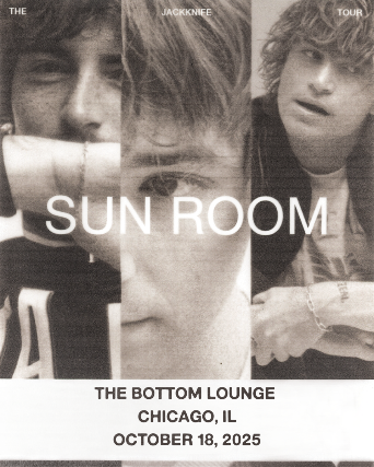 Sun Room – The Jackknife Tour at Bottom Lounge – Chicago, IL