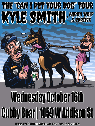 The “Can I Pet  Your Dog” Tour Featuring Kyle Smith w/ Aaron Wolf & Cariiēs at Cubby Bear – Chicago, IL