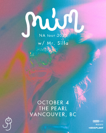 Mum with Special Guests at The Pearl – Vancouver, Canada