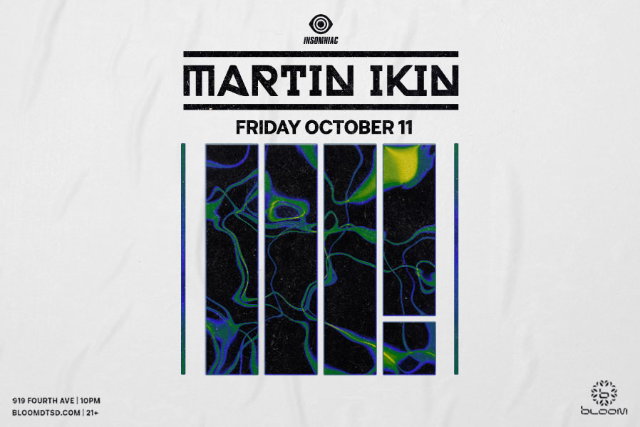 Martin Ikin at Bloom – San Diego, CA