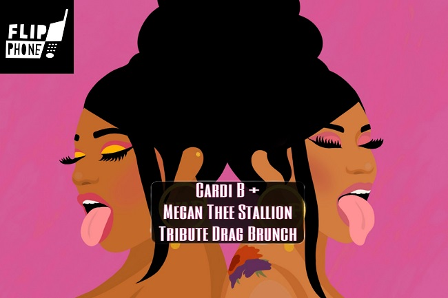 Flip Phone: Cardi B & Megan Thee Stallion Tribute Drag Brunch