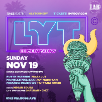 LYT: Laugh Your Truth ft Megan Sousa, Rubyn Warren, Michelle Malizaki, Miranda Meadows Marcus Smith, Jay Mandyam, Tatyana Guchi and more TBA!