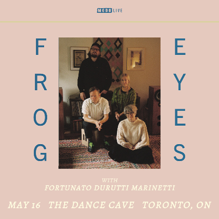 Frog Eyes with Fortunato Durutti Marinetti