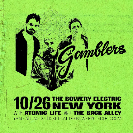 Gamblers, Atomic Life, The Back Alley at The Bowery Electric – New York, NY