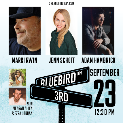 Bluebird On 3rd  featuring Mark Irwin ,  Jenn Schott &  Adam Hambrick +  Meagan Allen + Ezra Jordan at 3rd and Lindsley – Nashville, TN