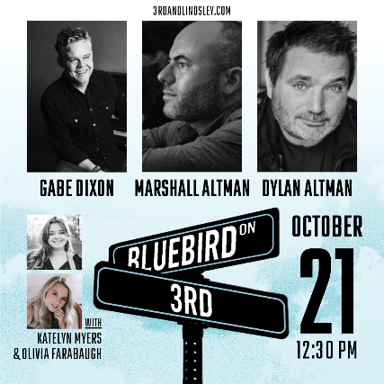 Bluebird On 3rd  featuring Gabe Dixon ,  Marshall Altman &  Dylan Altman With  Katelyn Myers +  Olivia Farabaugh at 3rd and Lindsley – Nashville, TN