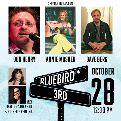 Bluebird On 3rd  featuring Don Henry ,  Annie Mosher &  Dave Berg with Mallory Johnson +  Michelle Pereira at 3rd and Lindsley – Nashville, TN