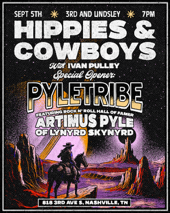 Hippies & Cowboys with Ivan Pulley and special opener PYLETRIBE featuring Artimus Pyle of Lynyrd Skynyrd 