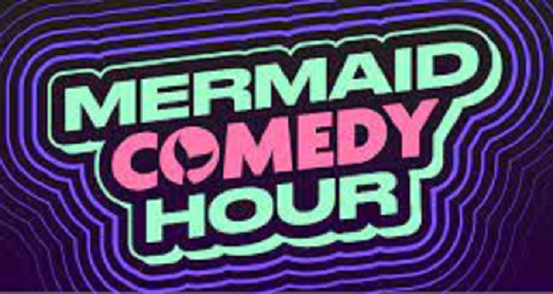 Mermaid Comedy Hour ft. Valerie Tosi, Kari Assad, Justine Marino, Andrea Jin, Grey DeLisle, Bri Giger, Sarah Lawrence and Nikki Bon!