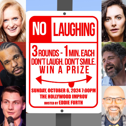 No Laughing ft Eddie Furth at Hollywood Improv (The Lab) – Hollywood, CA