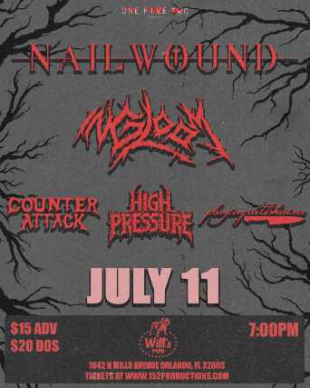 152 Productions Presents: Nailwound, In Gloom, Counter Attack, High Pressure, and Playing With Knives
