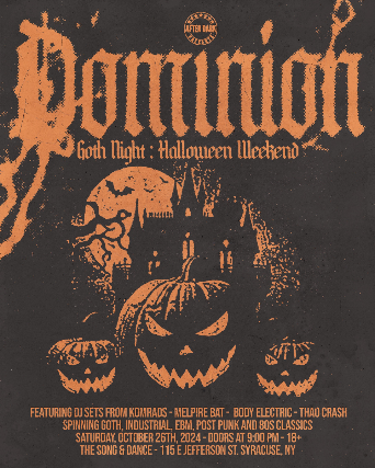 Dominion Goth Night: Halloween Weekend at The Song & Dance – Syracuse, NY