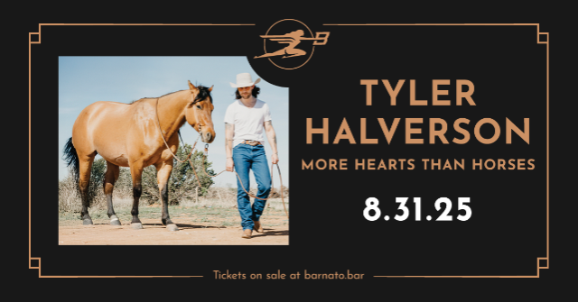 TYLER HALVERSON - More Hearts Than Horses Tour