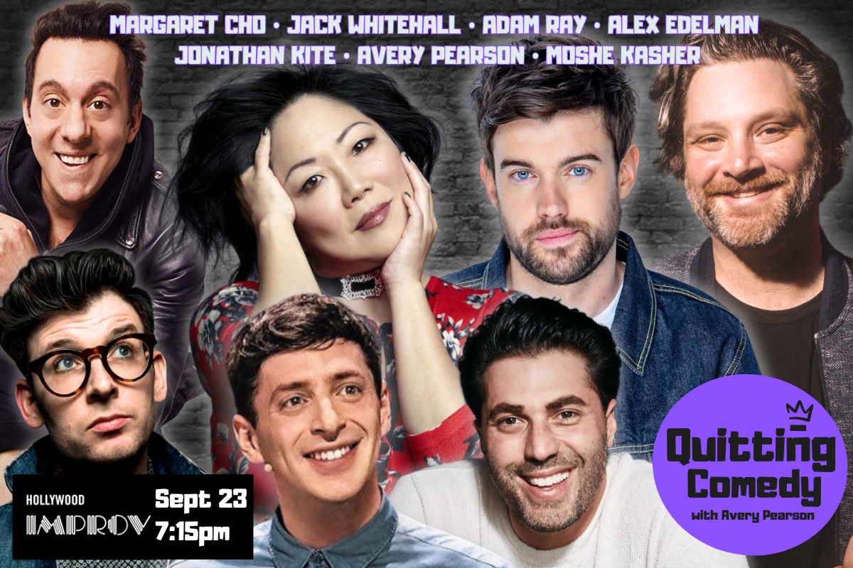 Quitting Comedy with Avery Pearson ft. Margaret Cho, Jack Whitehall, Moshe Kasher, Adam Ray, Jonathan Kite, Alex Edelman!