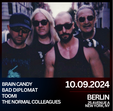 Brain Candy, Bad Diplomat, Toomi, The Normal Colleagues at Berlin – New York, NY