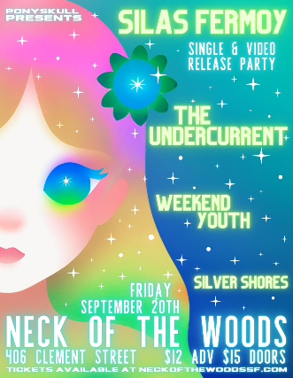 Silas Fermoy/ The Undercurrent/ Weekend Youth/ Silver Shores at Neck of the Woods – San Francisco, CA