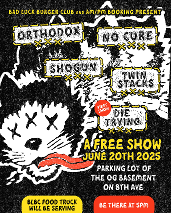 Orthodox w/ No Cure, Shogun, Twin Stacks, Die Trying 