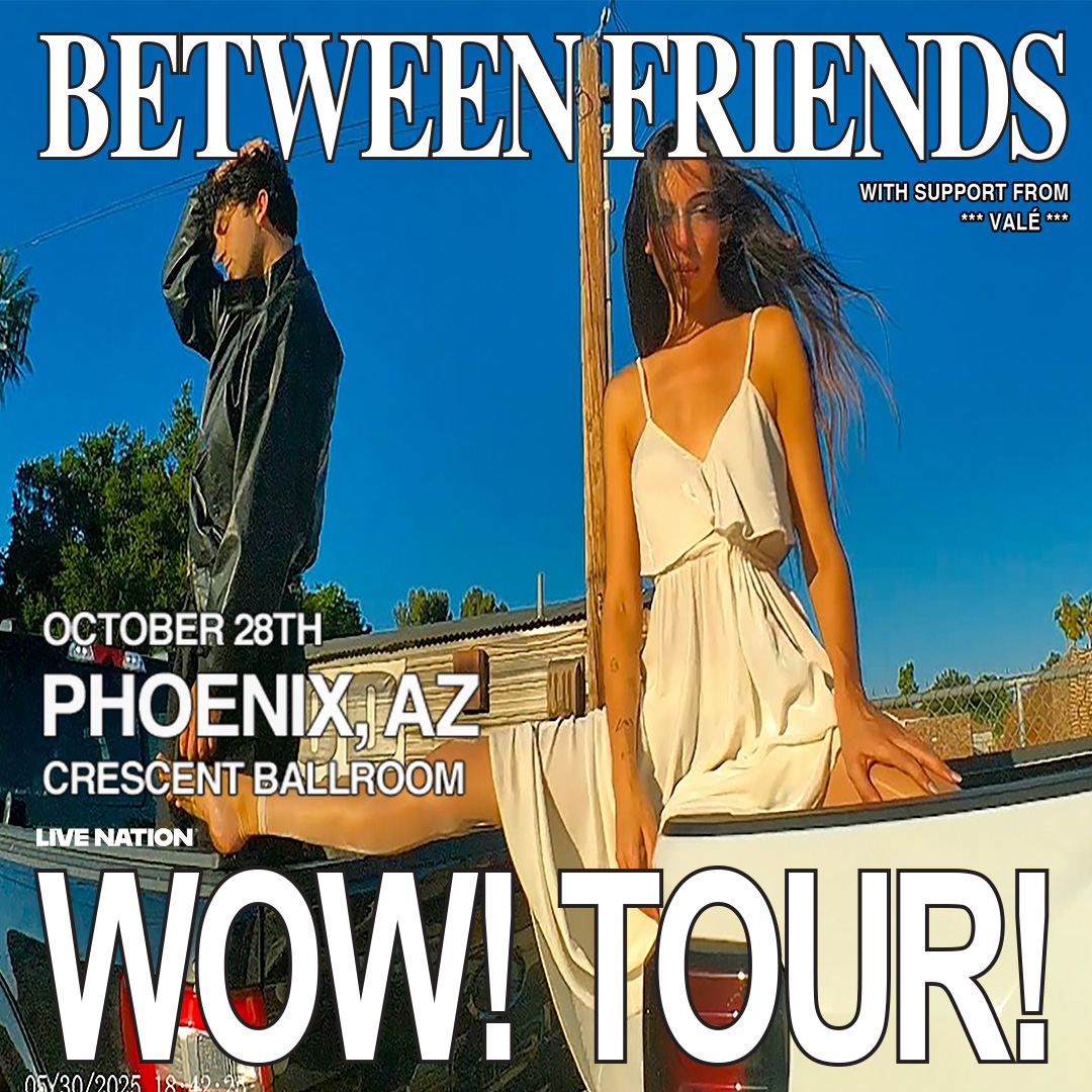 BETWEEN FRIENDS - WOW! TOUR