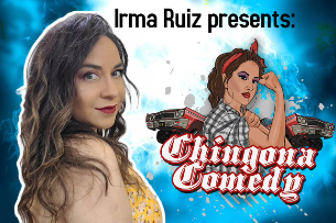 Chingona Comedy featuring Irma Ruiz