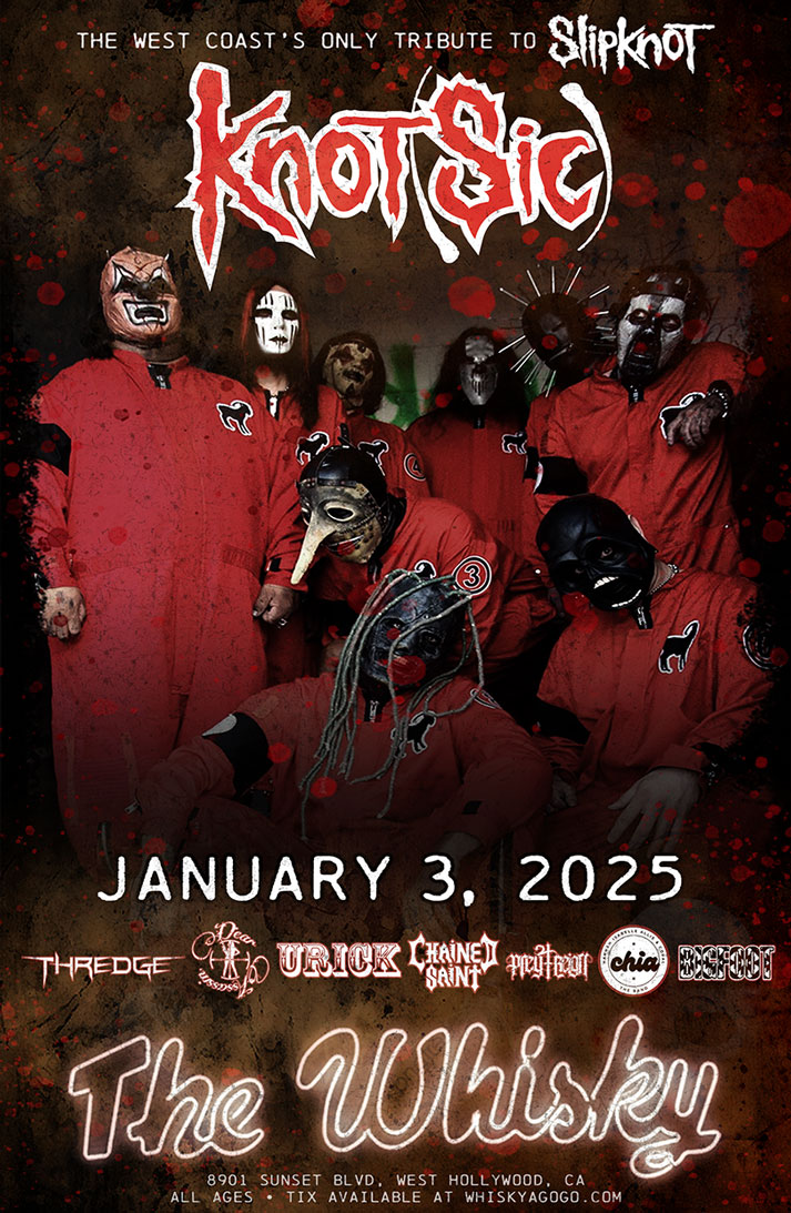Knot(sic) Tribute to Slipknot , Thredge , Dear Assassin, Urick, Chained Saint, Prey 4 Reign, CHIA, Bigfoot