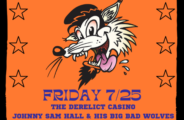 Johnny Sam Hall & His Big Bad Wolves / The Derelict Casino