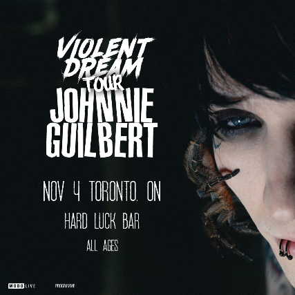 Johnnie Guilbert – Violent Dream Tour at Hard Luck Bar – Toronto, Canada