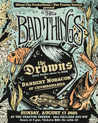 Silent City Productions + The Tractor Present: The Bad Things w/ The Drowns & Danbert Nobacon 