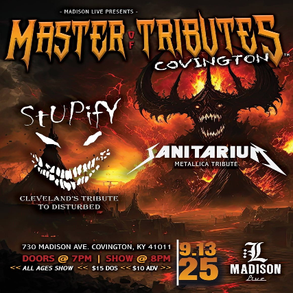 MASTER OF TRIBUTES: Stupify – Cleveland’s Tribute to Disturbed and Sanitarium – Metallica Tribute at Madison Live (734) – Covington, KY