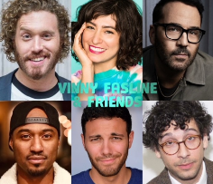 Vinny Fasline & Friends ft. T.J. Miller, Melissa Villasenor, Jeremy Piven, Rick Glassman, David Murphy & more TBA!