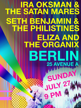 Ira Oksman & the Satan Mares • Seth Benjamin & the Philistines • Eliza and the Organix