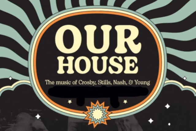 Our House: The Music Of Crosby, Stills, Nash & Young