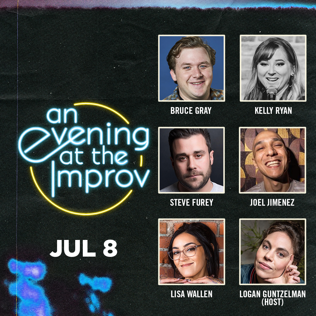 An Evening at the Improv featuring Kelly Ryan, Bruce Gray, Steve Furey, Lisa Wallen, Joel Jimenez, and Logan Guntzelman!