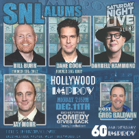 SNL Alums ft Dane Cook, Jay Mohr, Darrell Hammond and more TBA! Hosted by Greg Baldwin