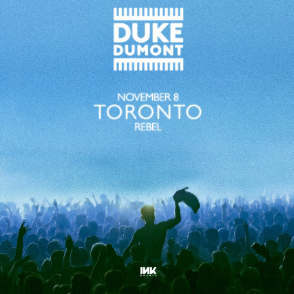 DUKE DUMONT at REBEL – Toronto, Canada