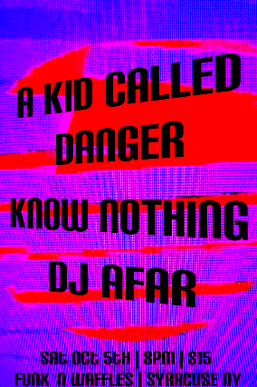 A KID CALLED DANGER w/s/g Know Nothing + DJ Afar at Funk ‘n Waffles – Syracuse, NY