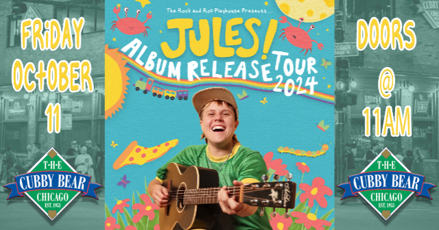 JULES! Album Release Tour at Cubby Bear – Chicago, IL