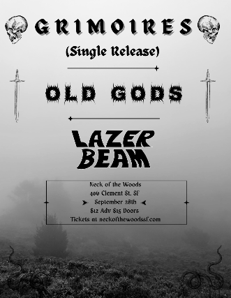 Grimoires/ Old Gods/ Lazer Beam at Neck of the Woods – San Francisco, CA