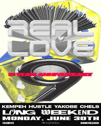 REAL LOVE LONG WEEKEND 9 YEAR ANNIVERSARY at Celebrities Nightclub – Vancouver, Canada