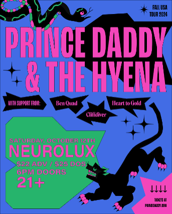 PRINCE DADDY AND THE HYENA , Ben Quad , Cliff Diver, Heart to Gold at Neurolux Lounge – Boise, ID