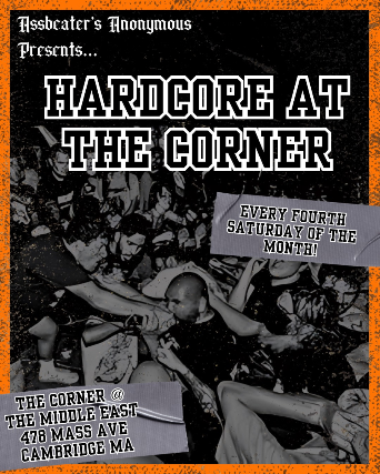 Assbeaters Anonymous Presents: Hardcore at the Corner at Middle East – Corner/Bakery – Cambridge, MA