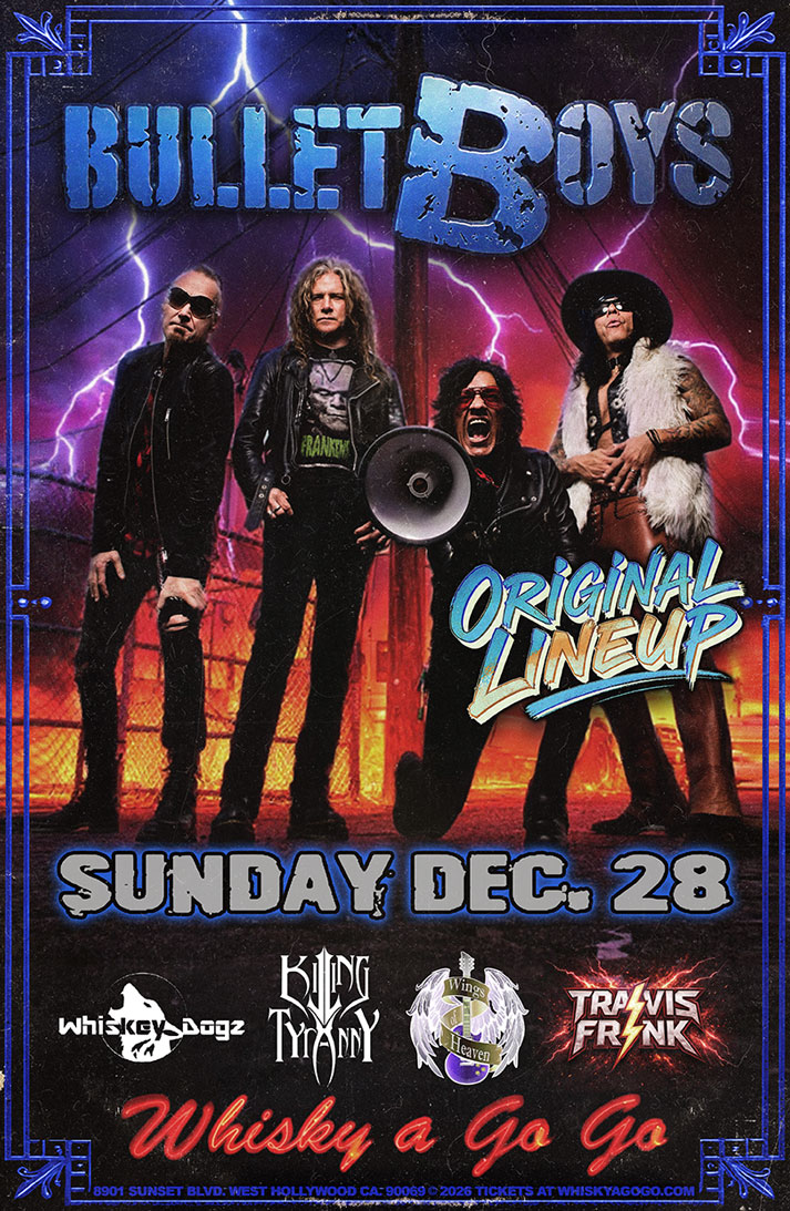 Bulletboys, Whiskey Dogz, Killing Tyranny, Wings of Heaven , Travis Frank