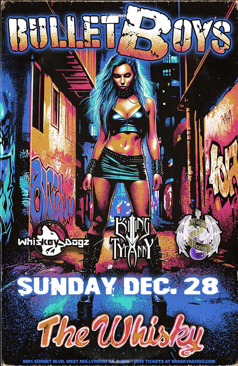 Bulletboys, Whiskey Dogz, Killing Tyranny, Wings of Heaven