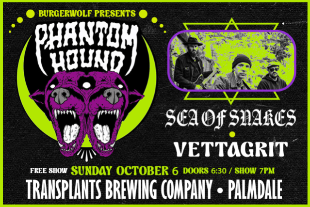 FREE SHOW: Phantom Hound / Sea of Snakes / Vettagrit at Transplants Brewing Company – Palmdale, CA