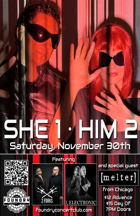 SHE1HIM2, 2 FORKS, I, ELECTRONIC, MELTER at The Foundry – Lakewood, OH