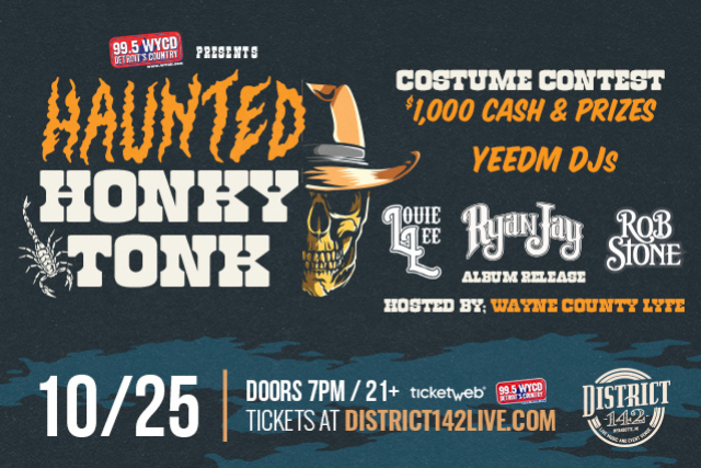 HAUNTED HONKY TONK Louie Lee, Ryan Jay & Rob Stone HOSTED BY: Wayne County Lyfe at District 142 – Wyandotte, MI