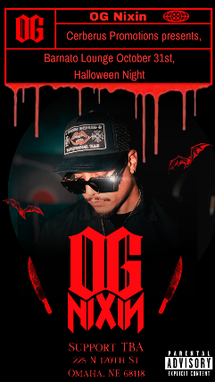 Cerberus Promotions Presents – OG NIXIN at Barnato – Omaha, NE