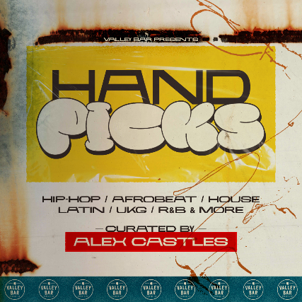 HAND PICKS WITH ALEX CASTLES // HIP HOP / AFROBEATS / HOUSE / LATIN / R&B