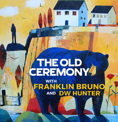 The Old Ceremony, Franklin Bruno at Berlin – New York, NY